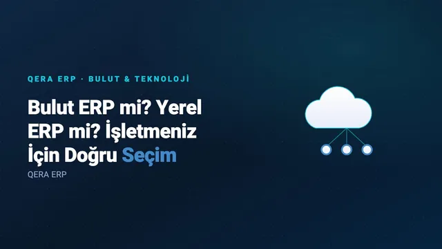 Bulut ERP mi? Yerel ERP mi? İşletmeniz İçin Doğru Seçim — kapak görseli
