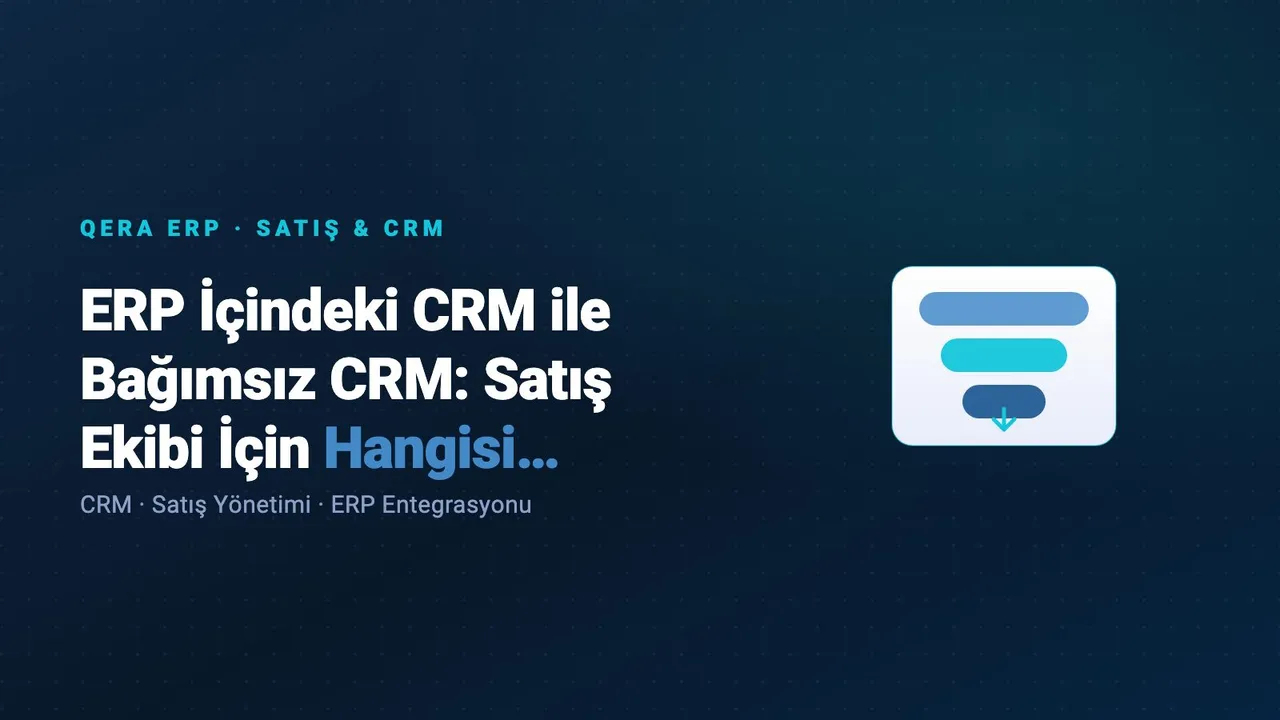 ERP İçindeki CRM ile Bağımsız CRM: Satış Ekibi İçin Hangisi Doğru? — kapak görseli
