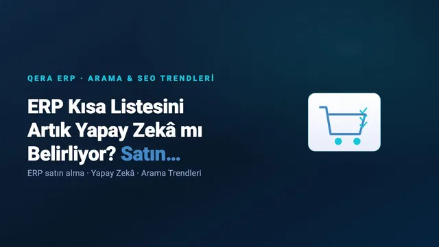 ERP Kısa Listesini Artık Yapay Zekâ mı Belirliyor? Satın Alma Rehberi (kapak görseli)