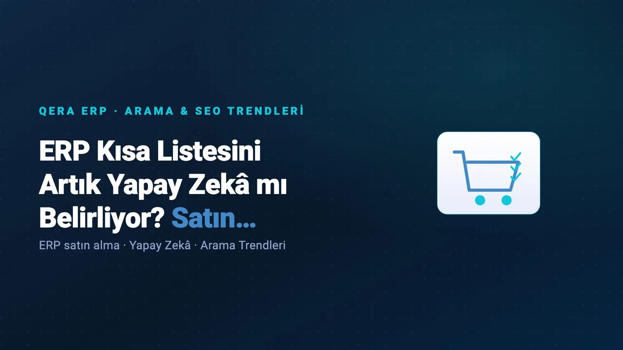 ERP Kısa Listesini Artık Yapay Zekâ mı Belirliyor? Satın Alma Rehberi kapak görseli