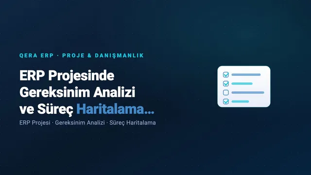 ERP Projesinde Gereksinim Analizi ve Süreç Haritalama Nasıl Yapılır? — kapak görseli