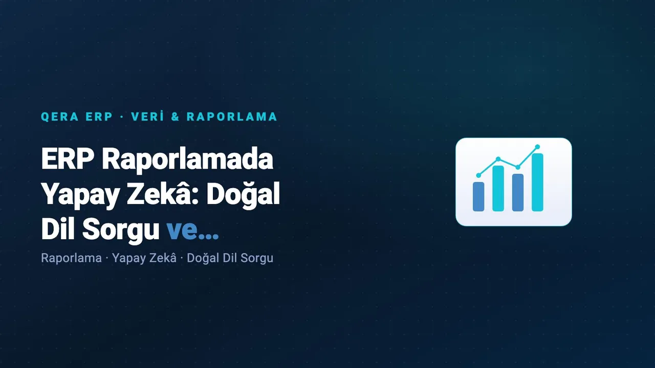 ERP Raporlamada Yapay Zekâ: Doğal Dil Sorgu ve Öngörücü Panolar — kapak görseli