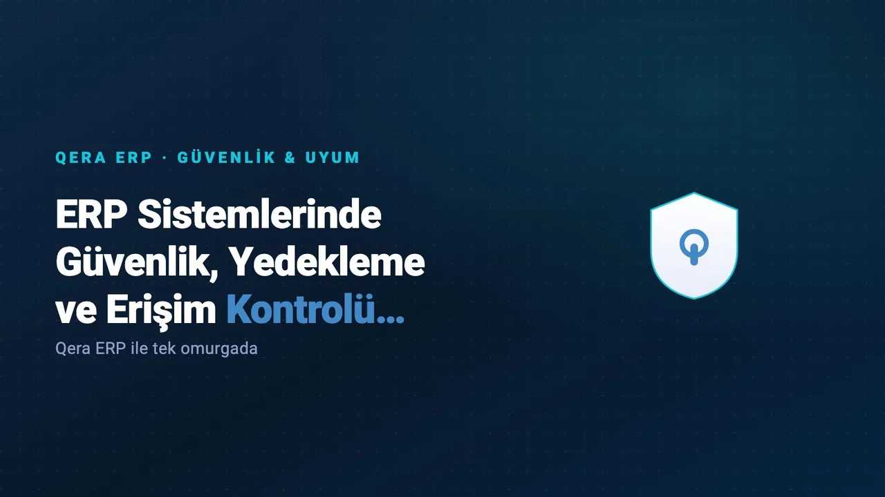 ERP Sistemlerinde Güvenlik, Yedekleme ve Erişim Kontrolü Neden Kritiktir? — kapak görseli