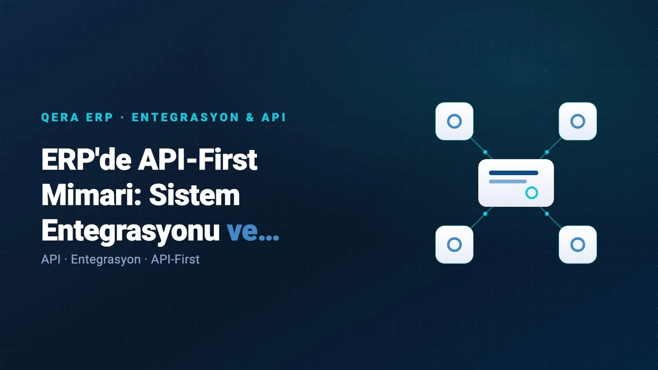 ERP'de API-First Mimari: Sistem Entegrasyonu ve Otomasyona Hazırlık — kapak görseli