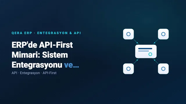 ERP'de API-First Mimari: Sistem Entegrasyonu ve Otomasyona Hazırlık — kapak görseli