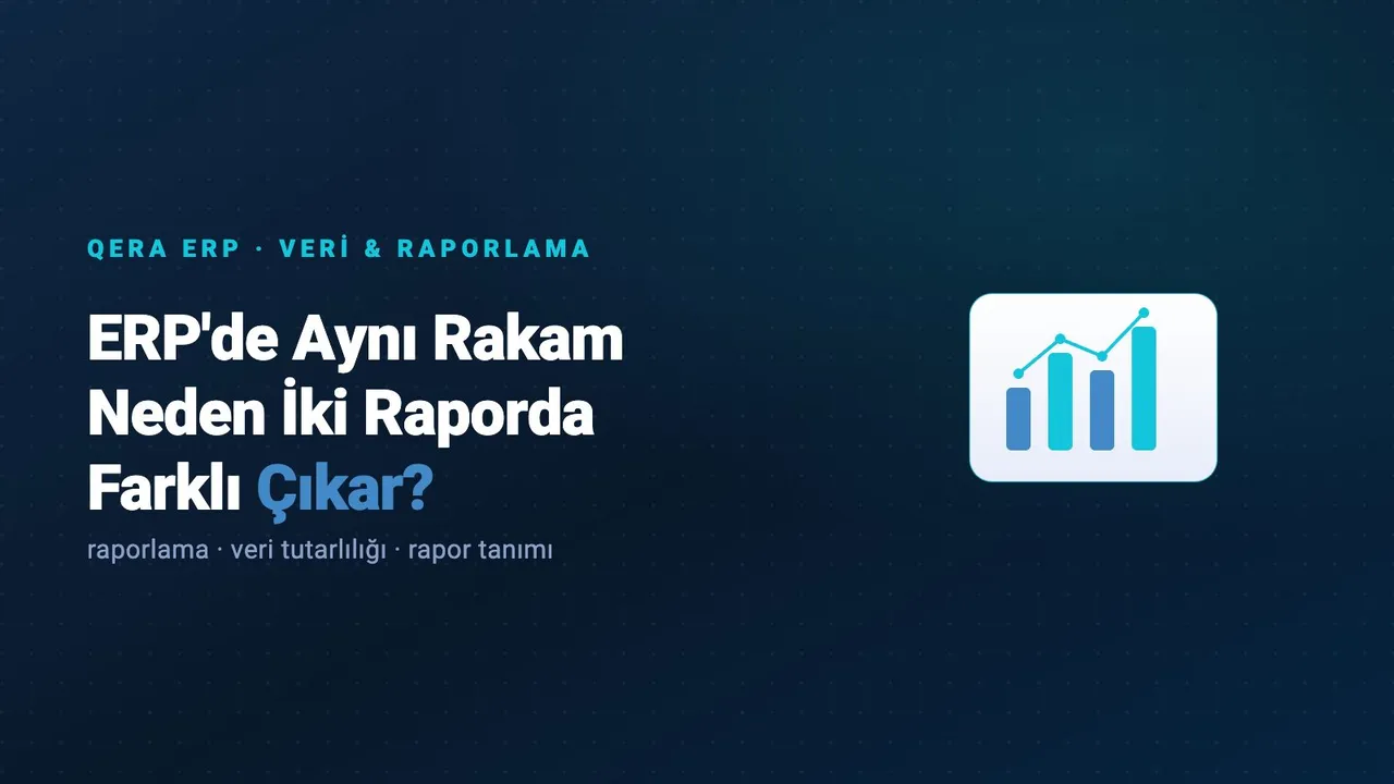 ERP'de Aynı Rakam Neden İki Raporda Farklı Çıkar? kapak görseli