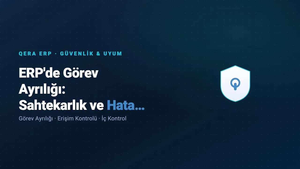 ERP'de Görev Ayrılığı: Sahtekarlık ve Hata Riskini Azaltma kapak görseli