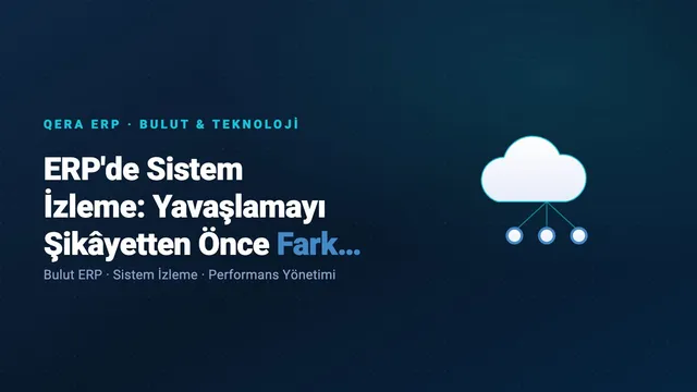 ERP'de Sistem İzleme: Yavaşlamayı Şikâyetten Önce Fark Etmek — kapak görseli