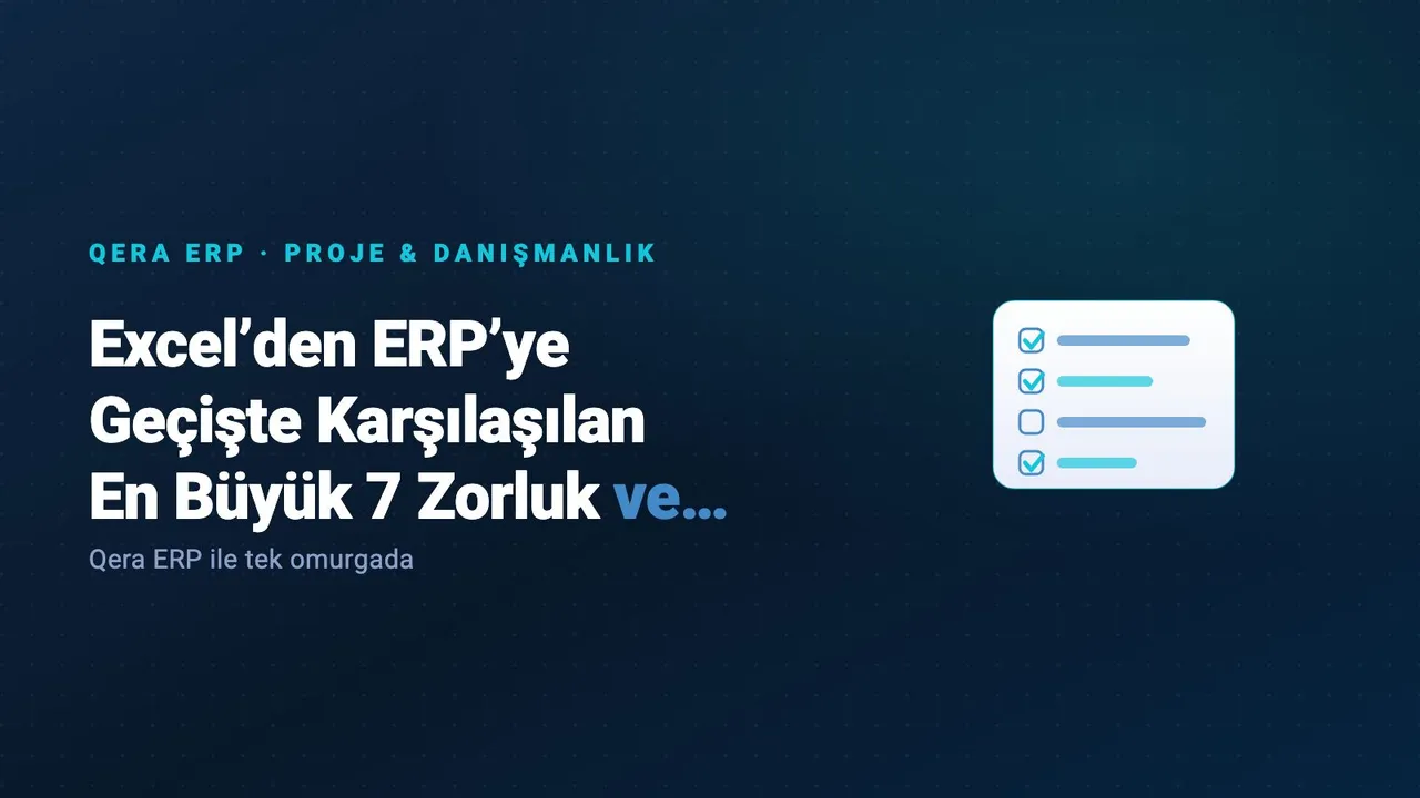 Excel’den ERP’ye Geçişte Karşılaşılan En Büyük 7 Zorluk ve Çözümleri — kapak görseli