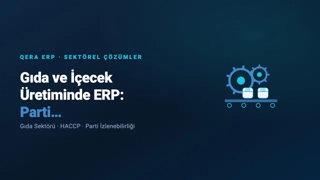 Gıda ve İçecek Üretiminde ERP: Parti İzlenebilirliği ve FEFO — kapak görseli