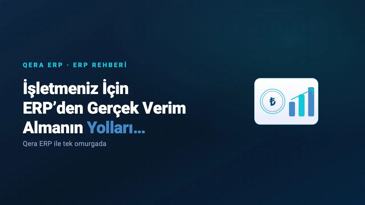 İşletmeniz İçin ERP’den Gerçek Verim Almanın Yolları Nelerdir? — kapak görseli