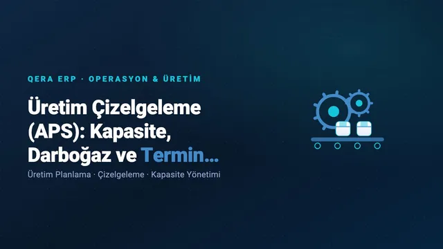 Üretim Çizelgeleme (APS): Kapasite, Darboğaz ve Termin Yönetimi — kapak görseli