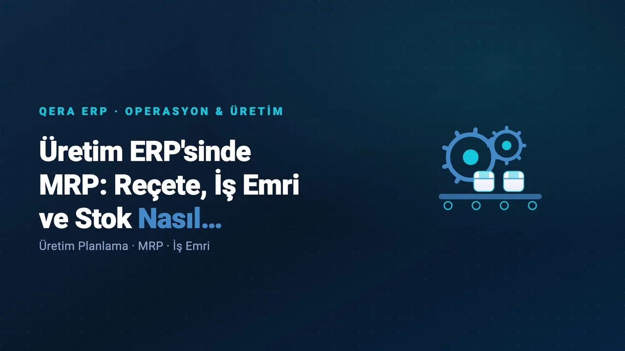 Üretim ERP'sinde MRP: Reçete, İş Emri ve Stok Nasıl Bağlanır? — kapak görseli