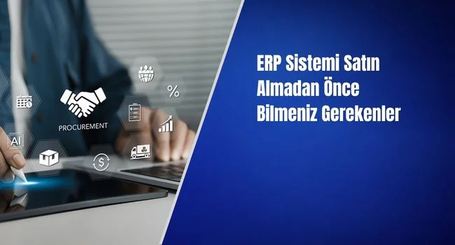 ERP Sistemi Satın Almadan Önce Bilmeniz Gerekenler
