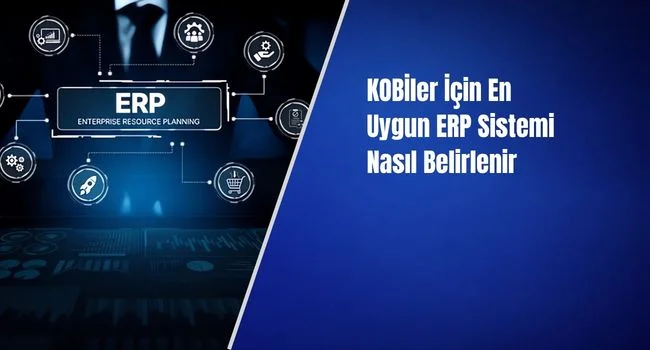 Küçük ve Orta Ölçekli İşletmeler İçin En İyi ERP Sistemi Nasıl Seçilir?
